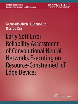 cover image of Early Soft Error Reliability Assessment of Convolutional Neural Networks Executing on Resource-Constrained IoT Edge Devices